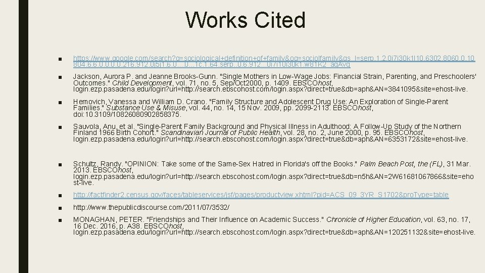 Works Cited ■ https: //www. google. com/search? q=sociological+definition+of+family&oq=sociolfamily&gs_l=serp. 1. 2. 0 i 7 i