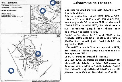 Aérodrome de Tébessa L’aérodrome avait été très actif durant le 2ème Guerre Mondiale. Dès