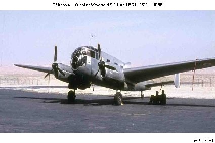 Tébessa – Gloster Meteor NF 11 de l’ECN 1/71 – 1958 (André Kraether) 