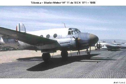 Tébessa – Gloster Meteor NF 11 de l’ECN 1/71 – 1959 (André Kraether) 