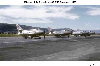 Tébessa – B-26 B Invader du GB 1/91 Gascogne – 1959 (André Kraether) 