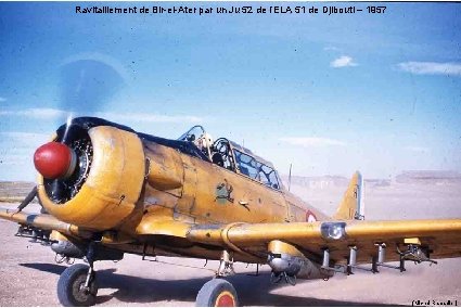 Ravitaillement de Bir-el-Ater par un Ju 52 de l’ELA 51 de Djibouti – 1957