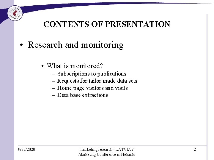 CONTENTS OF PRESENTATION • Research and monitoring • What is monitored? – – 9/29/2020