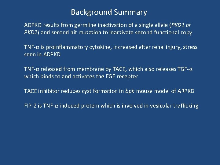 Background Summary ADPKD results from germline inactivation of a single allele (PKD 1 or