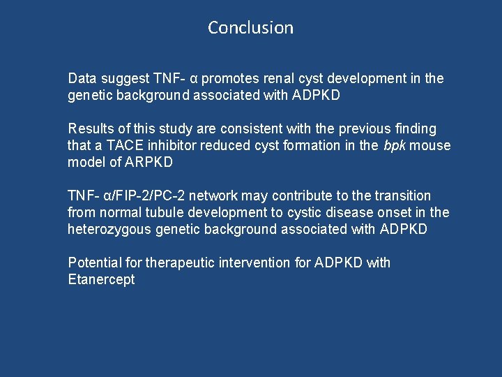 Conclusion Data suggest TNF- α promotes renal cyst development in the genetic background associated