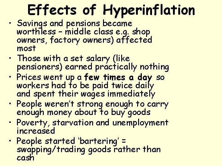 Effects of Hyperinflation • Savings and pensions became worthless – middle class e. g.