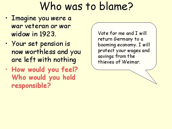 Who was to blame? • Imagine you were a war veteran or war widow