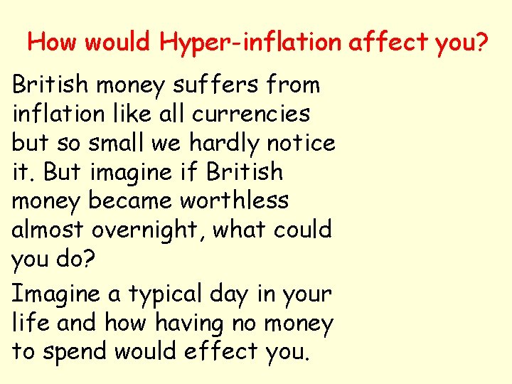 How would Hyper-inflation affect you? British money suffers from inflation like all currencies but