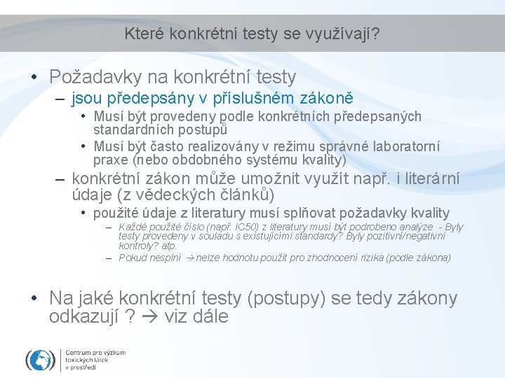 Které konkrétní testy se využívají? • Požadavky na konkrétní testy – jsou předepsány v