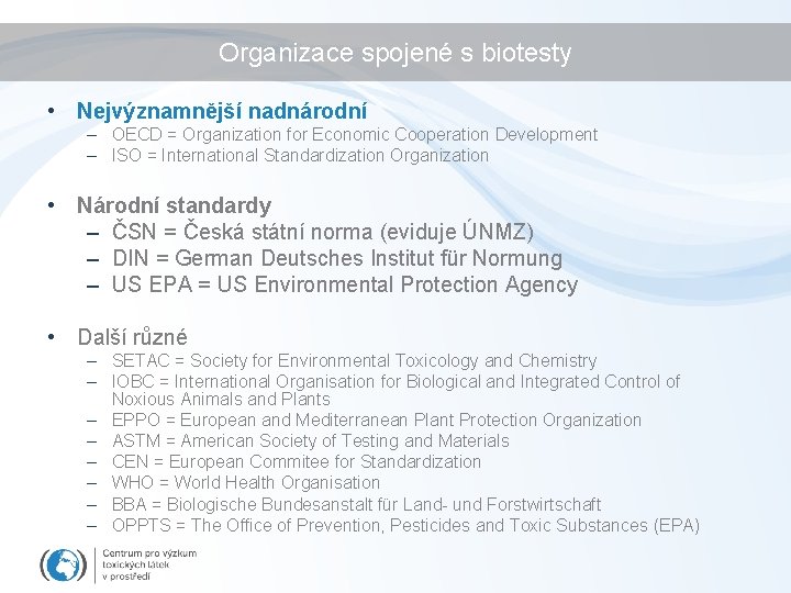 Organizace spojené s biotesty • Nejvýznamnější nadnárodní – OECD = Organization for Economic Cooperation