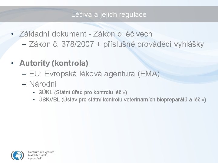 Léčiva a jejich regulace • Základní dokument - Zákon o léčivech – Zákon č.