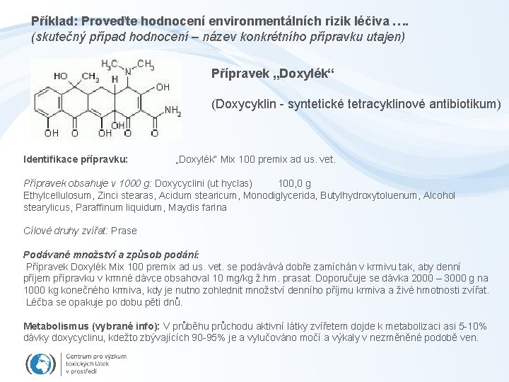 Příklad: Proveďte hodnocení environmentálních rizik léčiva …. (skutečný případ hodnocení – název konkrétního přípravku