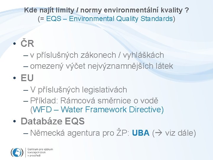 Kde najít limity / normy environmentální kvality ? (= EQS – Environmental Quality Standards)
