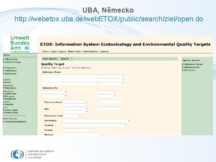 UBA, Německo http: //webetox. uba. de/web. ETOX/public/search/ziel/open. do 