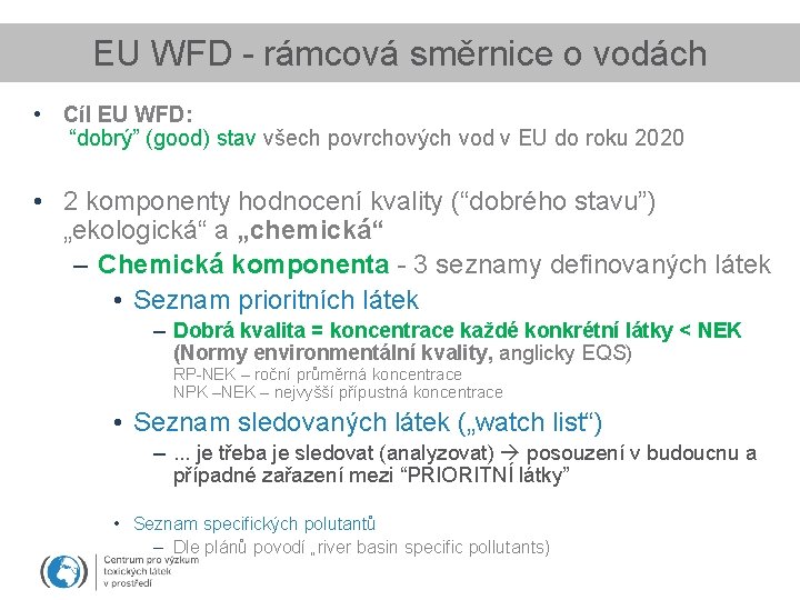 EU WFD - rámcová směrnice o vodách • Cíl EU WFD: “dobrý” (good) stav