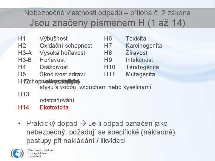 Nebezpečné vlastnosti odpadů – příloha č. 2 zákona Jsou značeny písmenem H (1 až