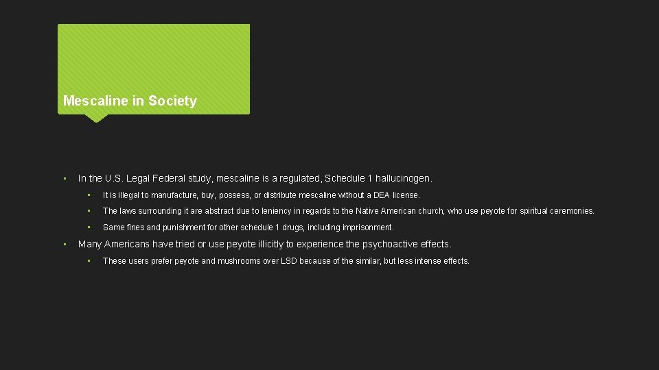 Mescaline in Society • • In the U. S. Legal Federal study, mescaline is