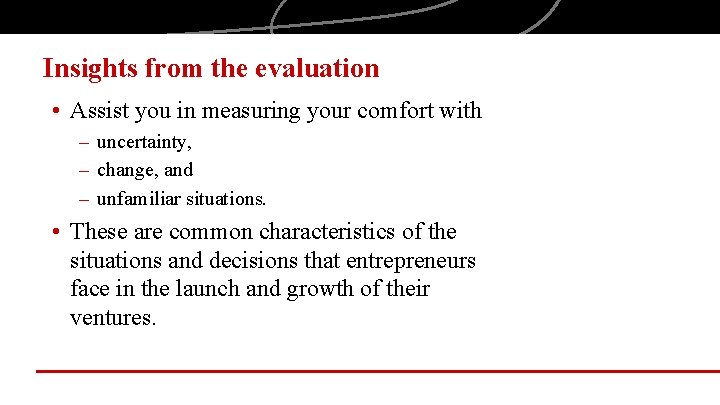 Insights from the evaluation • Assist you in measuring your comfort with – uncertainty,