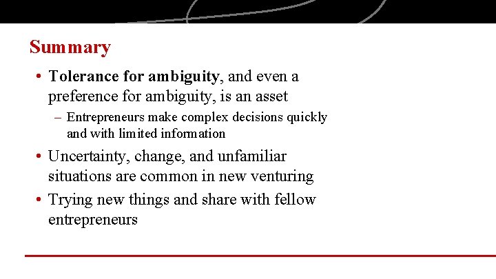Summary • Tolerance for ambiguity, and even a preference for ambiguity, is an asset
