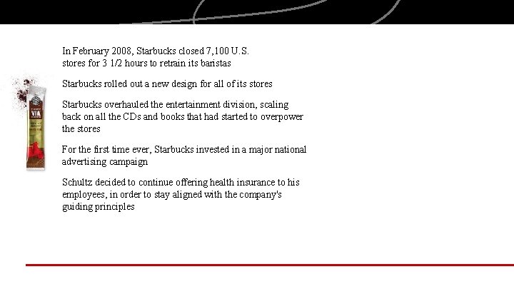 In February 2008, Starbucks closed 7, 100 U. S. stores for 3 1/2 hours