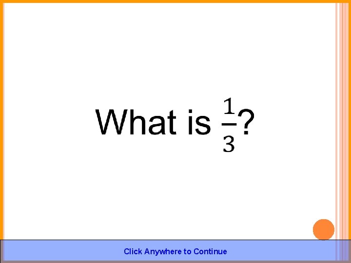  Click Anywhere to Continue 