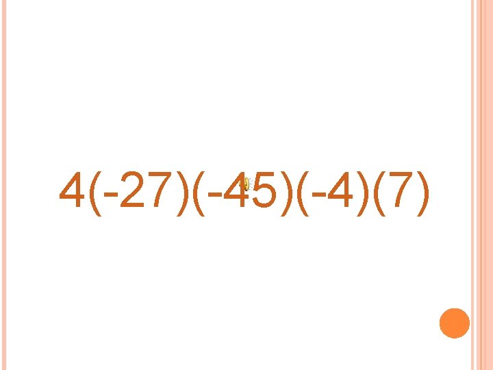 4(-27)(-45)(-4)(7) 