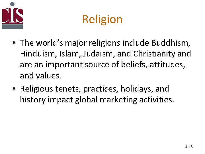 Religion • The world’s major religions include Buddhism, Hinduism, Islam, Judaism, and Christianity and