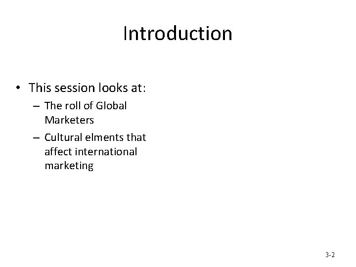 Introduction • This session looks at: – The roll of Global Marketers – Cultural