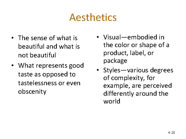 Aesthetics • The sense of what is beautiful and what is not beautiful •