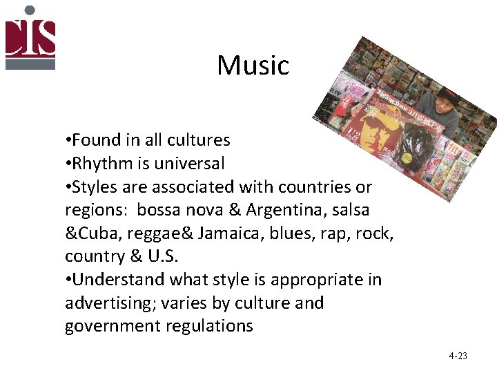 Music • Found in all cultures • Rhythm is universal • Styles are associated
