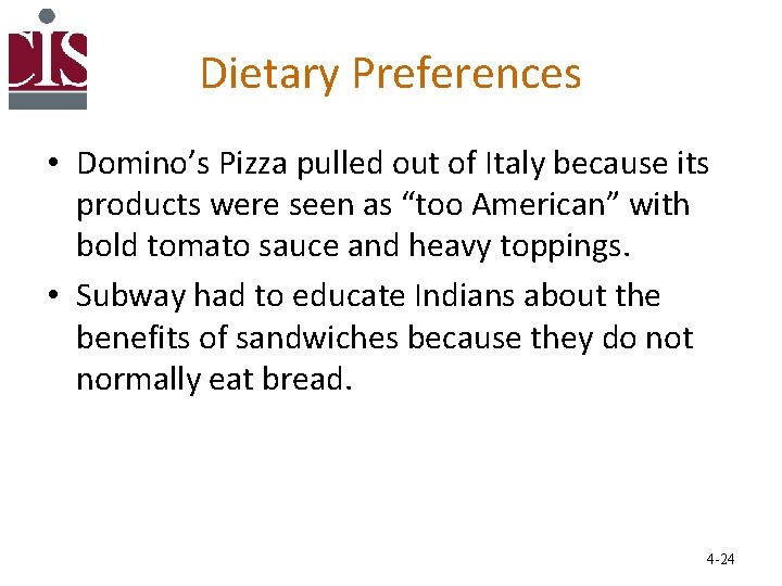 Dietary Preferences • Domino’s Pizza pulled out of Italy because its products were seen