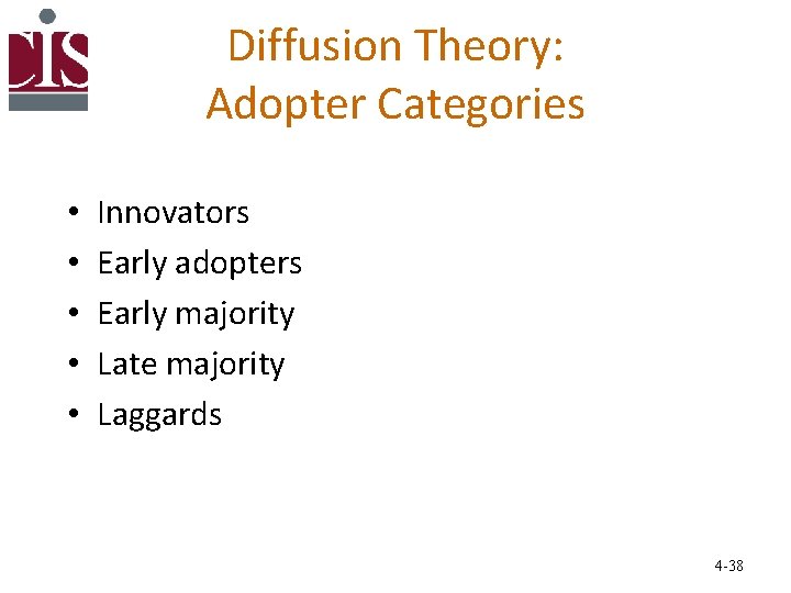 Diffusion Theory: Adopter Categories • • • Innovators Early adopters Early majority Late majority