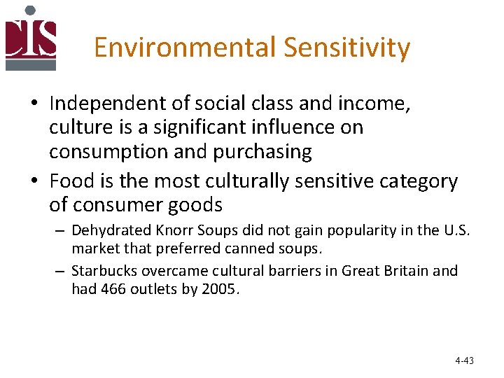 Environmental Sensitivity • Independent of social class and income, culture is a significant influence