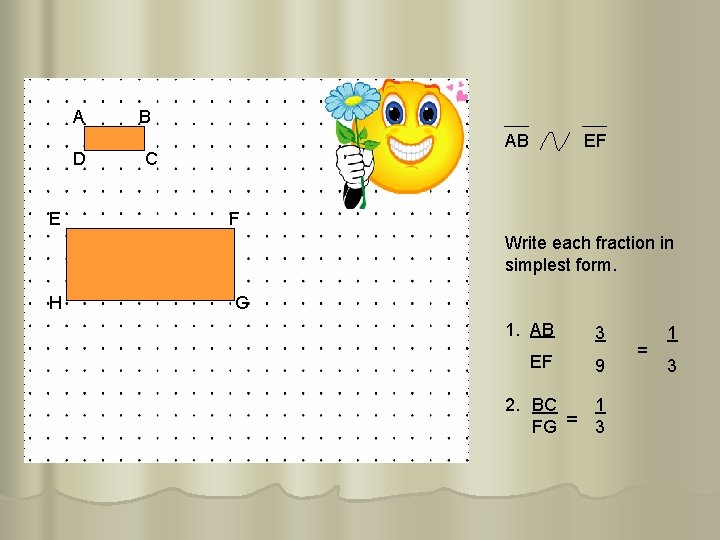 A D E B AB C EF F Write each fraction in simplest form.
