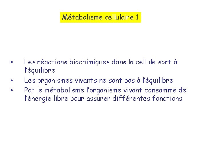 Métabolisme cellulaire 1 • • • Les réactions biochimiques dans la cellule sont à