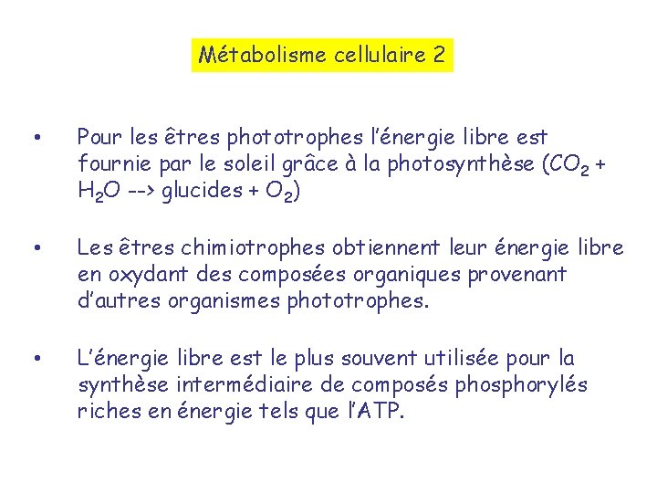 Métabolisme cellulaire 2 • Pour les êtres phototrophes l’énergie libre est fournie par le