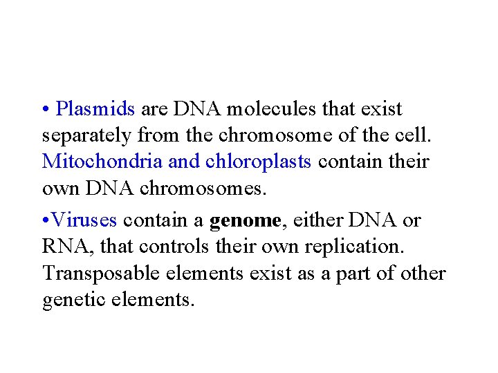  • Plasmids are DNA molecules that exist separately from the chromosome of the