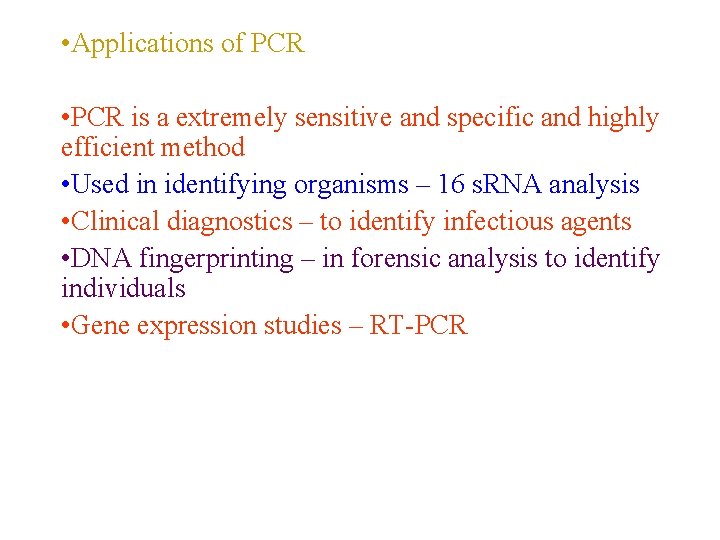 • Applications of PCR • PCR is a extremely sensitive and specific and