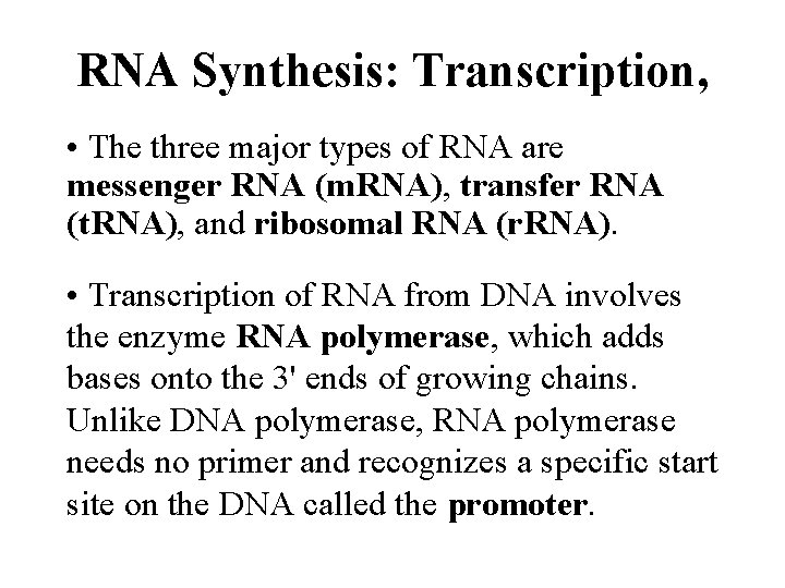 RNA Synthesis: Transcription, • The three major types of RNA are messenger RNA (m.