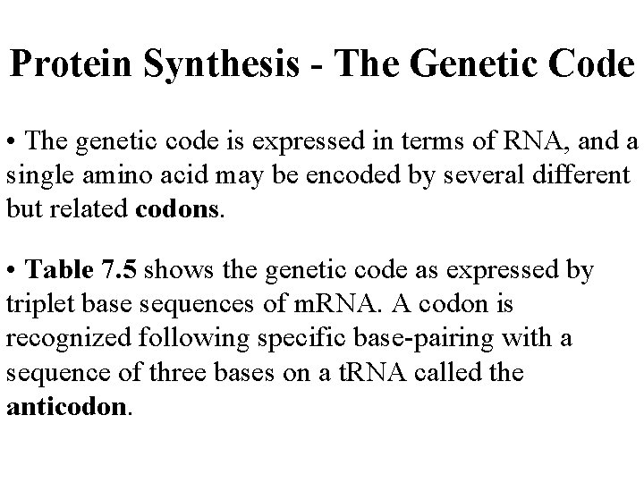 Protein Synthesis - The Genetic Code • The genetic code is expressed in terms