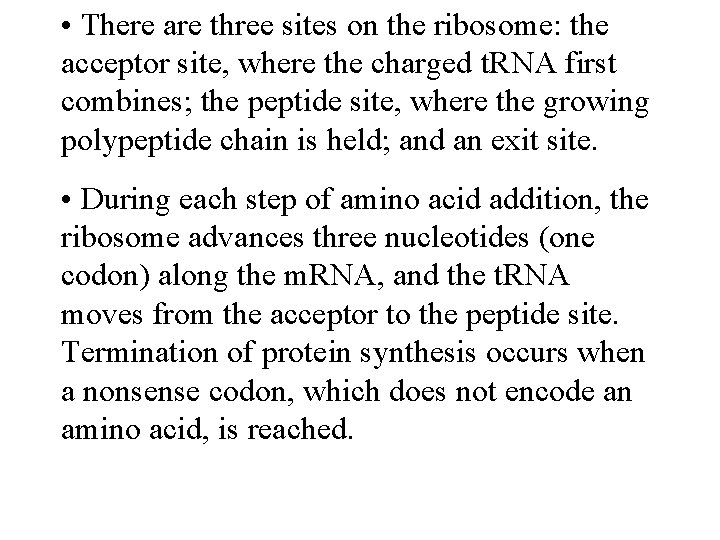  • There are three sites on the ribosome: the acceptor site, where the