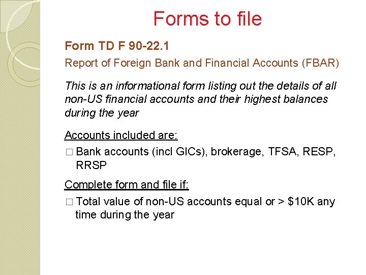 Forms to file Form TD F 90 -22. 1 Report of Foreign Bank and