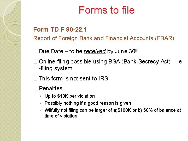 Forms to file Form TD F 90 -22. 1 Report of Foreign Bank and