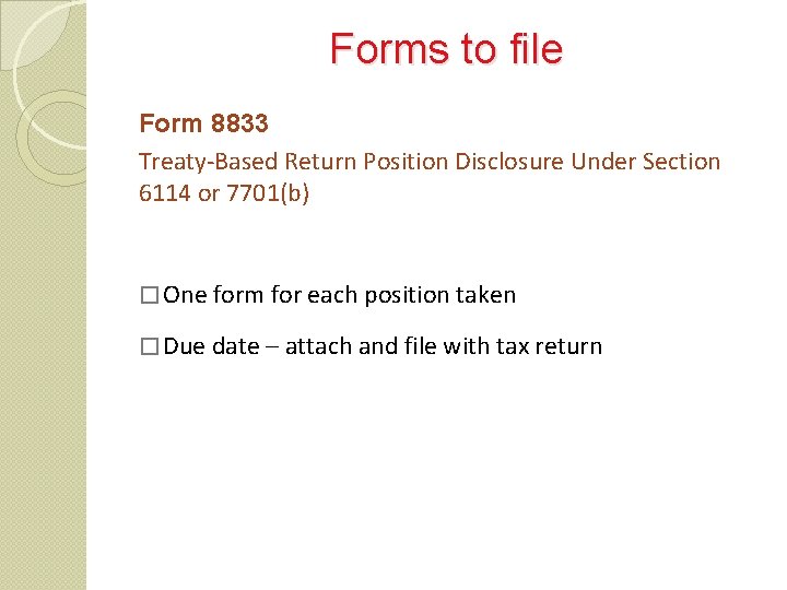 Forms to file Form 8833 Treaty-Based Return Position Disclosure Under Section 6114 or 7701(b)