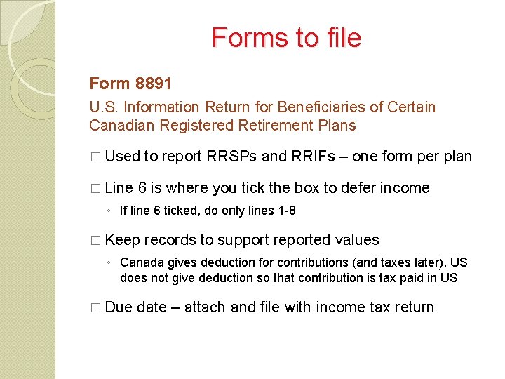 Forms to file Form 8891 U. S. Information Return for Beneficiaries of Certain Canadian