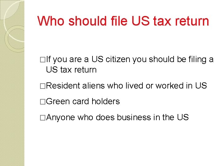 Who should file US tax return �If you are a US citizen you should