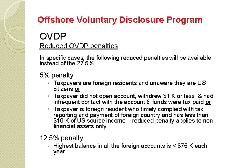 Offshore Voluntary Disclosure Program OVDP Reduced OVDP penalties In specific cases, the following reduced