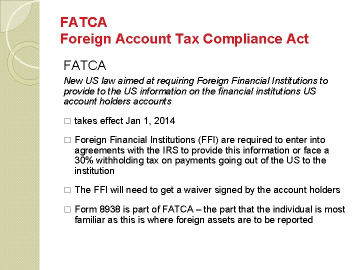 FATCA Foreign Account Tax Compliance Act FATCA New US law aimed at requiring Foreign