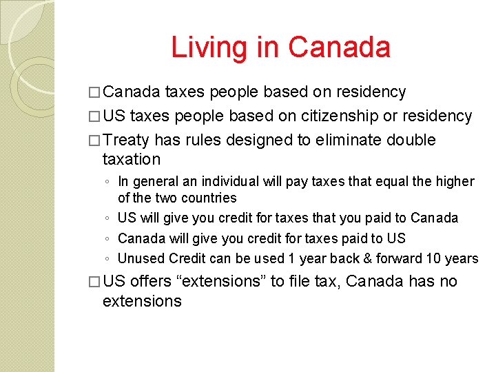 Living in Canada � Canada taxes people based on residency � US taxes people