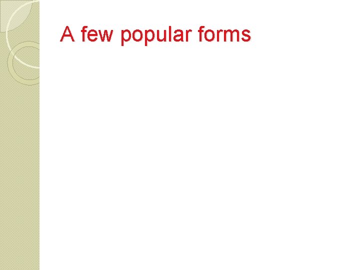 A few popular forms 